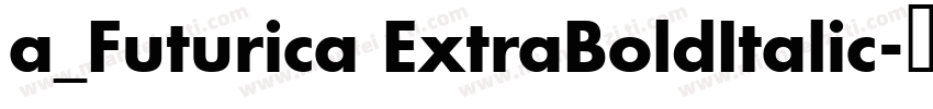 a_Futurica ExtraBoldItalic字体转换